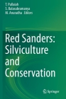 Red Sanders: Silviculture and Conservation By T. Pullaiah (Editor), S. Balasubramanya (Editor), M. Anuradha (Editor) Cover Image