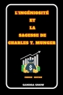 L'Ingéniosité et la Sagesse de Charles T. Munger Cover Image