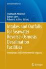 Intakes and Outfalls for Seawater Reverse-Osmosis Desalination Facilities: Innovations and Environmental Impacts By Thomas M. Missimer (Editor), Burton Jones (Editor), Robert G. Maliva (Editor) Cover Image