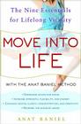 Move into Life: The Nine Essentials for Lifelong Vitality By Anat Baniel Cover Image