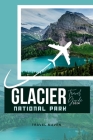 Guide Du Parc National Des Glaciers 2024: 