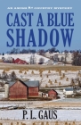 Cast a Blue Shadow: An Amish Country Mystery (Amish Country Mysteries) By P.L. Gaus, P. L. Gaus Cover Image