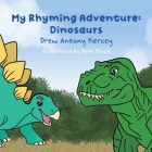 My Rhyming Adventure: Dinosaurs By Drew Antony Piercey, Beth Bluck (Illustrator) Cover Image