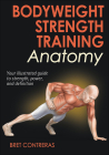 Bodyweight Strength Training Anatomy By Bret Contreras Cover Image