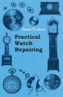 Practical Watch Repairing Cover Image