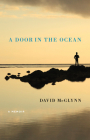 A Door in the Ocean: A Memoir By David McGlynn Cover Image