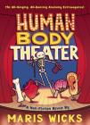 Human Body Theater: A Non-Fiction Revue By Maris Wicks Cover Image