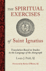 The Spiritual Exercises of St. Ignatius: Based on Studies in the Language of the Autograph By Louis J. Puhl, Kevin O'Brien, SJ (Foreword by), St. Ignatius of Loyola Cover Image