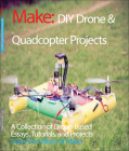 DIY Drone and Quadcopter Projects: A Collection of Drone-Based Essays, Tutorials, and Projects By Make the Editors of Cover Image