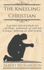 The Kneeling Christian By Albert Richardson Cover Image