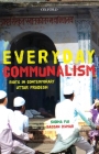 Everyday Communalism: Riots in Contemporary Uttar Pradesh By Sudha Pai, Sajjan Kumar Cover Image