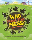 Who Made This Mess? By Aleksandar Stojsic (Illustrator), Laura Gehl Cover Image