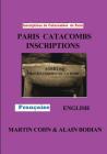 Paris Catacombs Inscriptions: The Domain of Death By Martin J. Cohn, Alain M. Bodian, G. R. Stempien (Editor) Cover Image