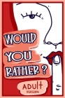 Would You Rather Adult Version: The Naughty Conversation Game Edition By Billy Chuckles Cover Image
