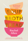 Soup Broth Bread: 120 Vibrant and Heartwarming Recipes Cover Image