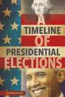 A Timeline of Presidential Elections (Presidential Politics) By Barbara Krasner Cover Image