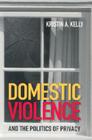 Domestic Violence and the Politics of Privacy Cover Image