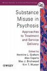Substance Misuse in Psychosis: Approaches to Treatment and Service Delivery By Hermine L. Graham (Editor), Alex Copello (Editor), Max J. Birchwood (Editor) Cover Image