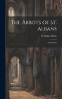 The Abbots of St. Albans: A Chronicle Cover Image