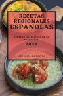 Recetas Regionales Espanolas 2022: Recetas Deliciosas de la Tradicion Cover Image