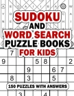 Sudoku and Word Search Puzzle Books for Kids: 150 Fun Sudoku and Wordsearch Puzzles with Answers for Kids 9-12 By Mix Web Shop Press Cover Image