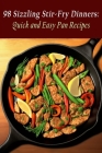 98 Sizzling Stir-Fry Dinners: Quick and Easy Pan Recipes By Zesty Zephyr Hori Cover Image