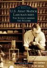 U.S. Army Natick Laboratories: The Science Behind the Soldier (Images of America) By Alan R. Earls Cover Image