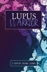 Lupus Warrior: A Symptom & Pain Tracking Journal for Lupus and Chronic Illness Cover Image