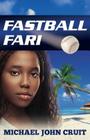 Fastball Fari By Michael John Cruit Cover Image