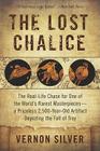 The Lost Chalice: The Real-Life Chase for One of the World's Rarest Masterpieces—a Priceless 2,500-Year-Old Artifact Depicting the Fall of Troy By Vernon Silver Cover Image