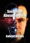 Secrets Of Abuse Survival By Gabriel Woods Cover Image