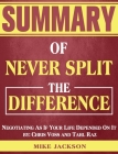 Summary of Never Split The Difference: Negotiating As If Your Life Depended On It by: Chris Voss and Tahl Raz Cover Image