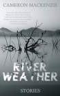 River Weather By Cameron MacKenzie, Alternating Current (Editor) Cover Image
