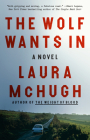 The Wolf Wants In: A Novel By Laura McHugh Cover Image