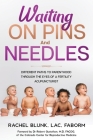 Waiting on Pins and Needles: Different Paths to Parenthood Through the Eyes of a Fertility Acupuncturist By Lac Faborm Blunk, Rachel Blunk Cover Image