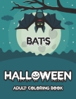Bats Halloween Adult coloring book: Awesome Halloween Adult coloring books Only For Bats Lover Cover Image
