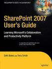 Sharepoint 2007 User's Guide: Learning Microsoft's Collaboration and Productivity Platform By Tony Smith, Seth Bates Cover Image