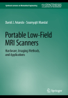 Portable Low-Field MRI Scanners: Hardware, Imaging Methods, and Applications (Synthesis Lectures on Biomedical Engineering) By David J. Ariando, Soumyajit Mandal Cover Image