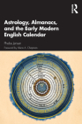 Astrology, Almanacs, and the Early Modern English Calendar By Phebe Jensen Cover Image