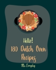 Hello! 180 Dutch Oven Recipes: Best Dutch Oven Cookbook Ever For Beginners [Chicken Breast Recipes, Chicken Parmesan Recipe, Dutch Oven Vegetarian Co By Everyday Cover Image