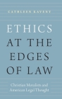 Ethics at the Edges of Law: Christian Moralists and American Legal Thought Cover Image