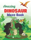 Amazing Dinosaur Maze Book: A Book Type Of Beautiful Brain games Gift By Beatrice Knight Cover Image