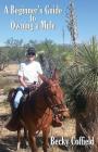 A Beginner's Guide to Owning a Mule By Becky Coffield Cover Image