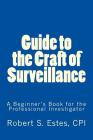 Guide to the Craft of Surveillance: A Beginner's Book for the Professional By Robert Estes Cover Image