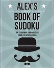 Alex's Book Of Sudoku: 200 traditional sudoku puzzles in easy, medium & hard By Clarity Media Cover Image
