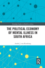 The Political Economy of Mental Illness in South Africa By André J. Van Rensburg Cover Image