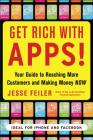 Get Rich with Apps!: Your Guide to Reaching More Customers and Making Money Now By Jesse Feiler Cover Image