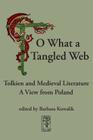 O, What a Tangled Web By Barbara Kowalik (Editor) Cover Image