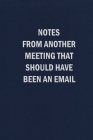 Notes From Another Meeting That Should Have Been An Email By Sweet Harmony Press (Created by) Cover Image