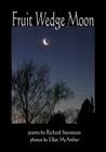Fruit Wedge Moon: Haiku, Senryu, Tanka, Kyoka, and Zappai By Richard Stevenson, Ellen McArthur (Photographer) Cover Image